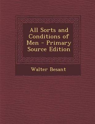 Book cover for All Sorts and Conditions of Men - Primary Source Edition