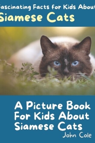 Cover of A Picture Book for Kids About Siamese Cats