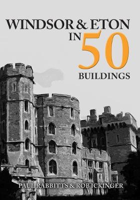 Book cover for Windsor & Eton in 50 Buildings