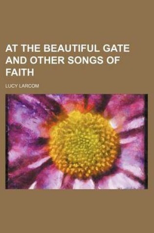 Cover of At the Beautiful Gate and Other Songs of Faith