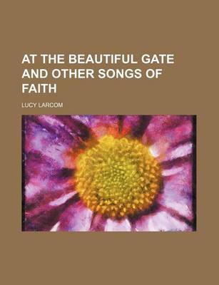 Book cover for At the Beautiful Gate and Other Songs of Faith