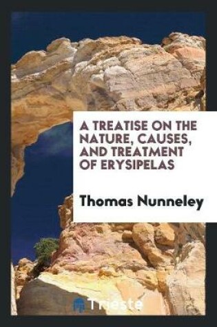 Cover of A Treatise on the Nature, Causes, and Treatment of Erysipelas