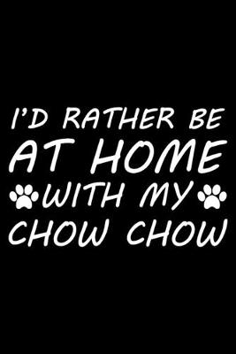 Book cover for I'd rather be at home with my Chow Chow