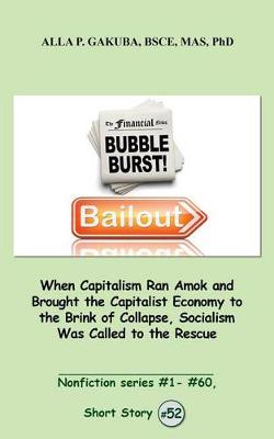 Book cover for When Capitalism Ran Amok and Brought the Capitalist Economy to the Brink of Collapse, Socialism Was Called to the Rescue.