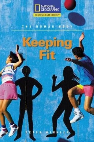 Cover of Reading Expeditions (Science: The Human Body): Keeping Fit