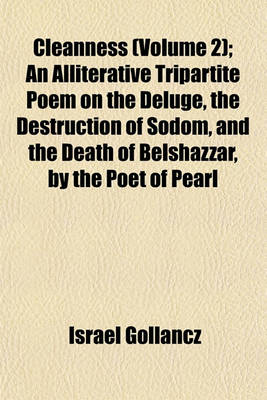 Book cover for Cleanness (Volume 2); An Alliterative Tripartite Poem on the Deluge, the Destruction of Sodom, and the Death of Belshazzar, by the Poet of Pearl