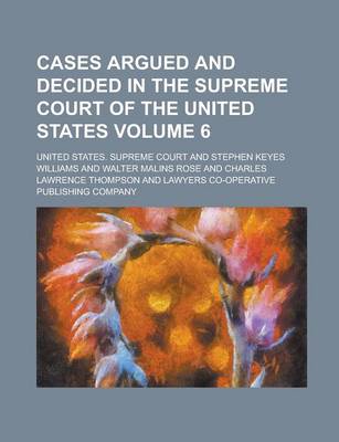 Book cover for Cases Argued and Decided in the Supreme Court of the United States Volume 6