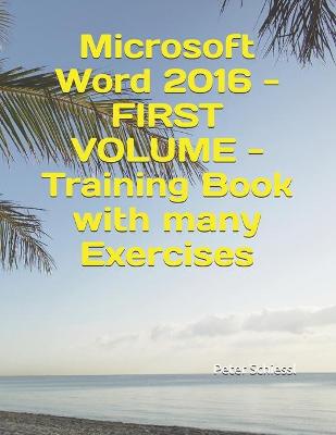 Book cover for Microsoft Word 2016 - FIRST VOLUME - Training Book with many Exercises