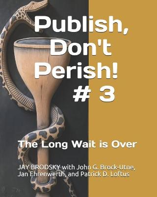 Book cover for Publish, Don't Perish! # 3