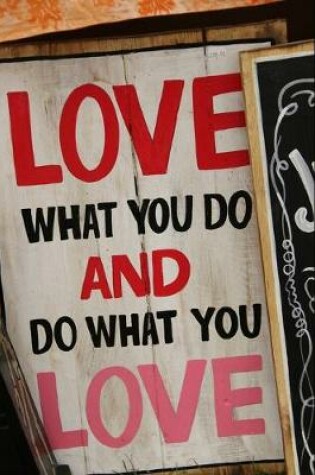 Cover of Love What You Do And Do What You Love