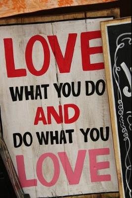Book cover for Love What You Do And Do What You Love