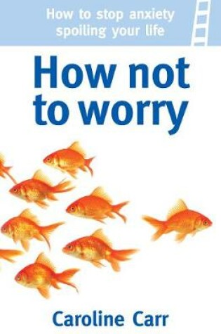 Cover of How Not to Worry