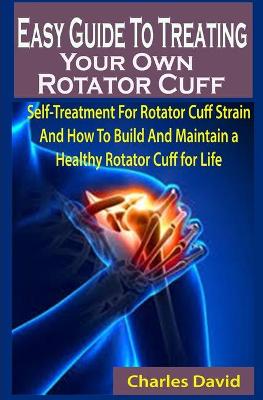 Book cover for Easy Guide To Treating Your Own Rotator Cuff