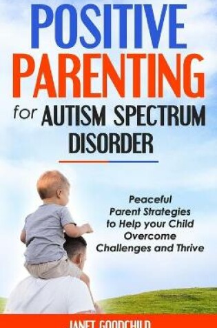 Cover of Positive Parenting for Autism Spectrum Disorder
