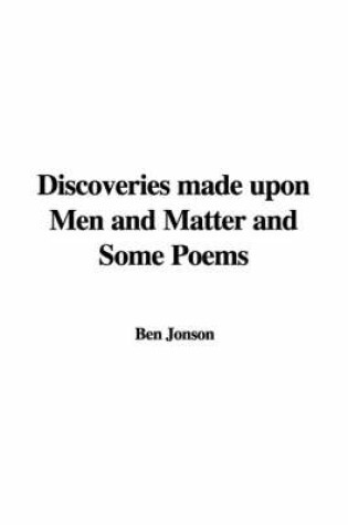 Cover of Discoveries Made Upon Men and Matter and Some Poems