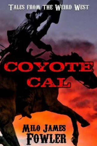 Cover of Coyote Cal - Tales from the Weird West