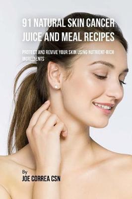 Book cover for 91 Natural Skin Cancer Juice and Meal Recipes