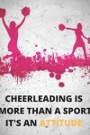 Book cover for Cheerleading Is More Than A Sport It's An Attitude - Journal/Notebook