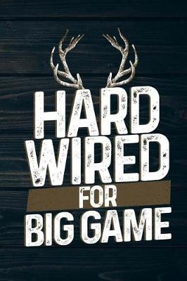 Book cover for Hard Wired For Big Game