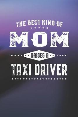 Book cover for The Best Kind Of Mom Raises A Taxi Driver