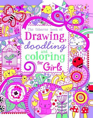 Book cover for The Usborne Book of Drawing, Doodling and Coloring for Girls