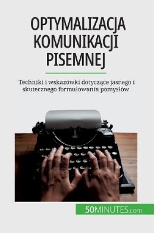 Cover of Optymalizacja komunikacji pisemnej