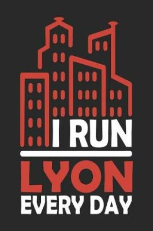 Cover of I Run Lyon Every Day