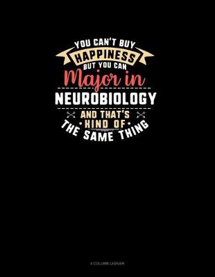 Book cover for You Can't Buy Happiness But You Can Major In Neurobiology and That's Kind Of The Same Thing