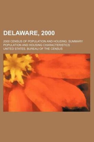 Cover of Delaware, 2000; 2000 Census of Population and Housing. Summary Population and Housing Characteristics