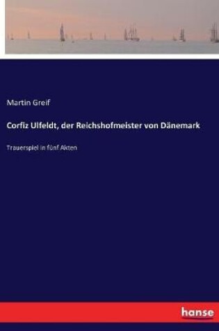 Cover of Corfiz Ulfeldt, der Reichshofmeister von Dänemark