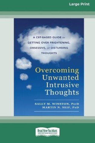 Cover of Overcoming Unwanted Intrusive Thoughts (16pt Large Print Edition)