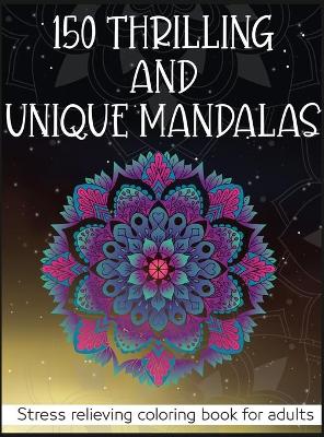 Book cover for 150 Thrilling and Unique Mandalas