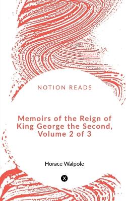 Book cover for Memoirs of the Reign of King George the Second, Volume 2 of 3