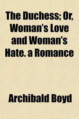 Book cover for The Duchess (Volume 2); Or, Woman's Love and Woman's Hate. a Romance