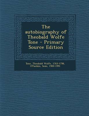 Book cover for The Autobiography of Theobald Wolfe Tone - Primary Source Edition