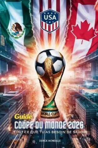 Cover of Guide de la Coupe du Monde 2026 Tout ce que tu as besoin de savoir