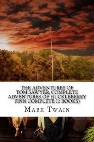 Cover of The Adventures of Tom Sawyer, Complete Adventures of Huckleberry Finn Complete (2 Books)