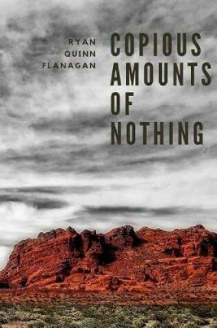 Cover of Copious Amounts of Nothing