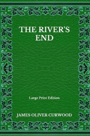 Cover of The River's End - Large Print Edition