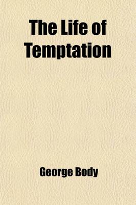 Book cover for The Life of Temptation; A Course of Lectures
