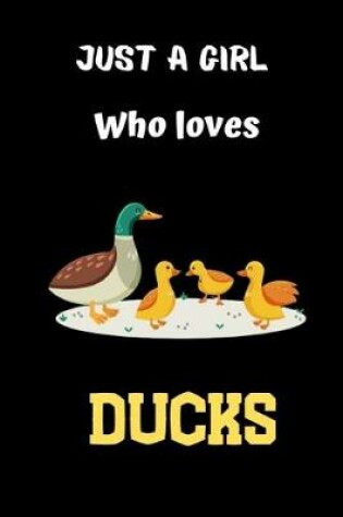 Cover of Just A Girl who loves Ducks