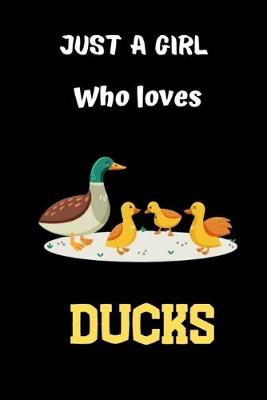 Book cover for Just A Girl who loves Ducks