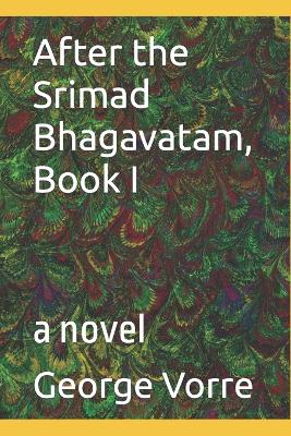 Book cover for After the Srimad Bhagavatam, Book I