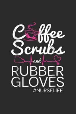 Book cover for Cffee Scrubs and Rubber Gloves #NurseLife