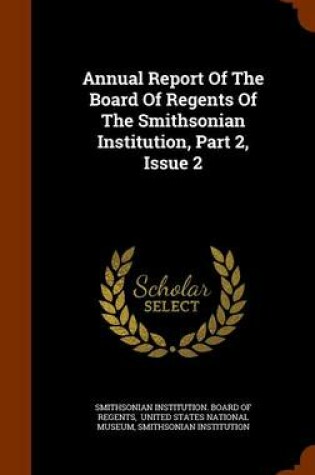 Cover of Annual Report of the Board of Regents of the Smithsonian Institution, Part 2, Issue 2
