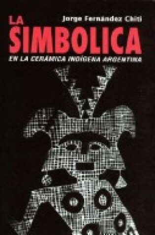 Cover of La Simbolica en la Ceramica Indigena Arqueologica Argentina