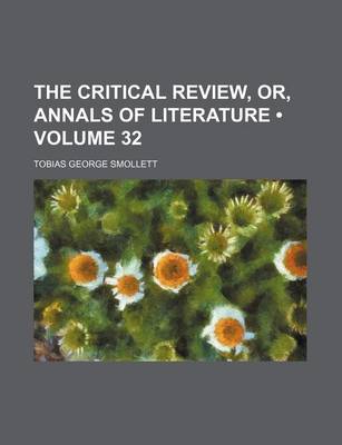 Book cover for The Critical Review, Or, Annals of Literature (Volume 32)