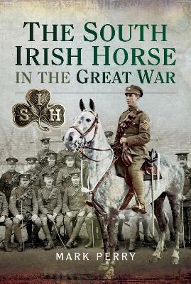 Book cover for The South Irish Horse in the Great War