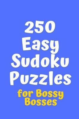 Cover of 250 Easy Sudoku Puzzles for Bossy Bosses