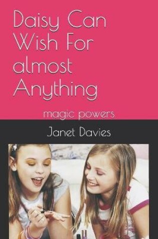 Cover of Daisy Can Wish For almost Anything
